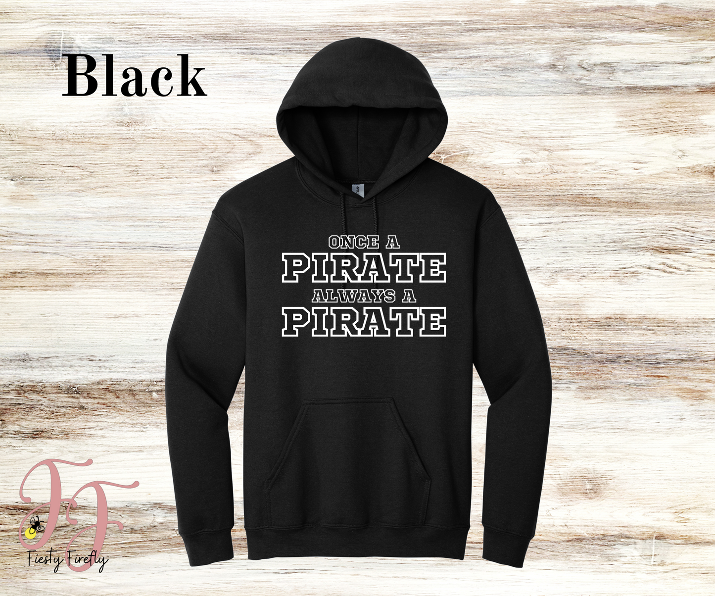 CHES- "ONCE A PIRATE ALWAYS A PIRATE"- Hoodies