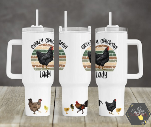 Crazy Chicken Lady- 40oz Tumbler w/Handle