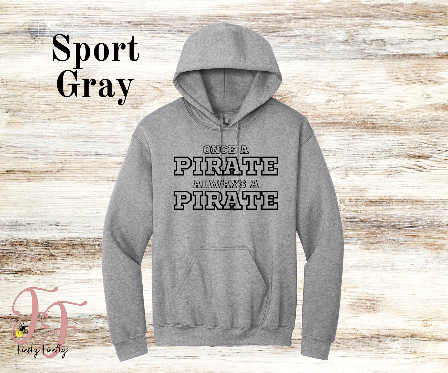 CHES- "ONCE A PIRATE ALWAYS A PIRATE"- Hoodies