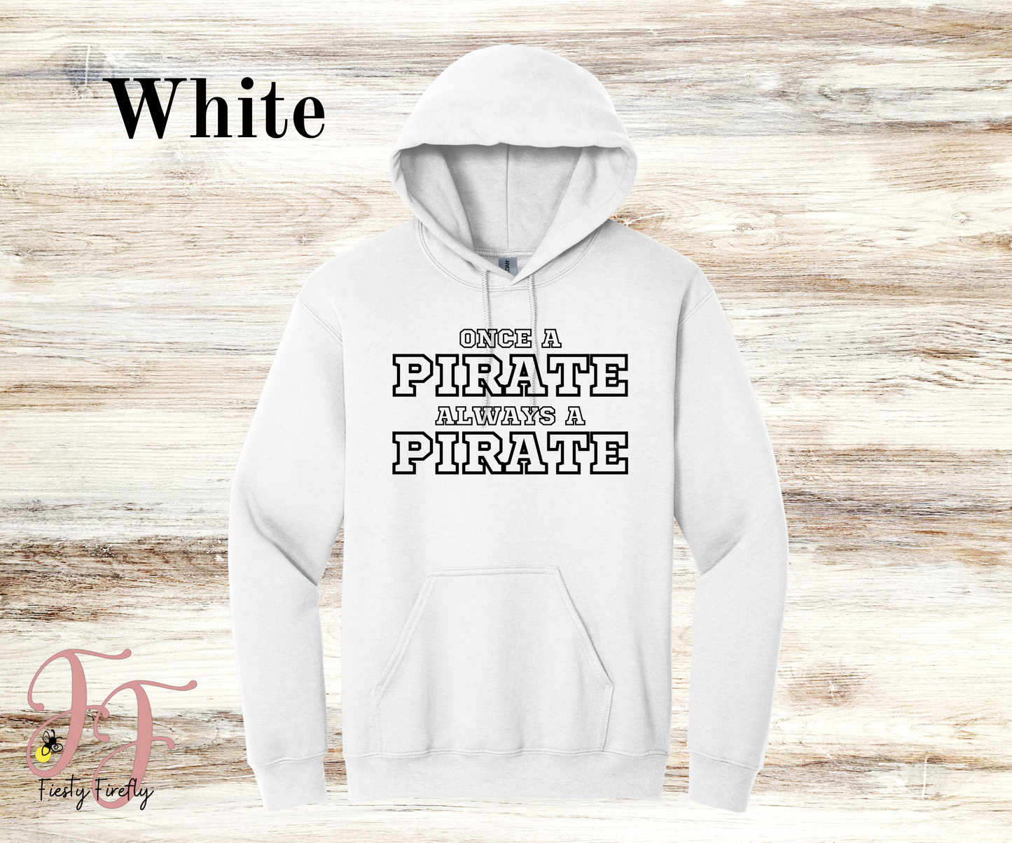 CHES- "ONCE A PIRATE ALWAYS A PIRATE"- Hoodies