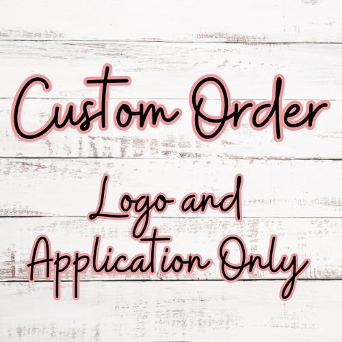 Custom Order- Logo and Application Only