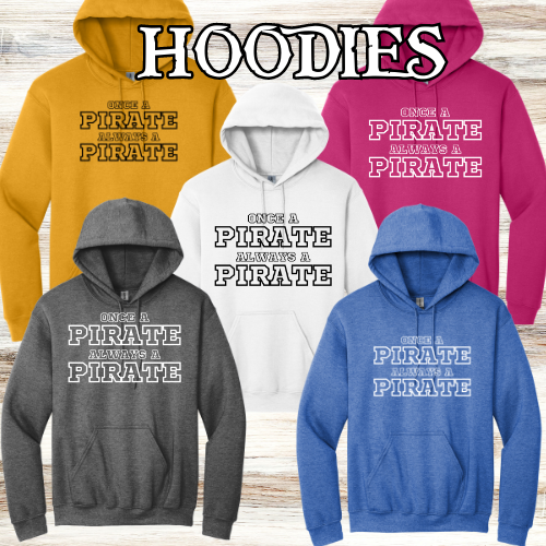 CHES- "ONCE A PIRATE ALWAYS A PIRATE"- Hoodies