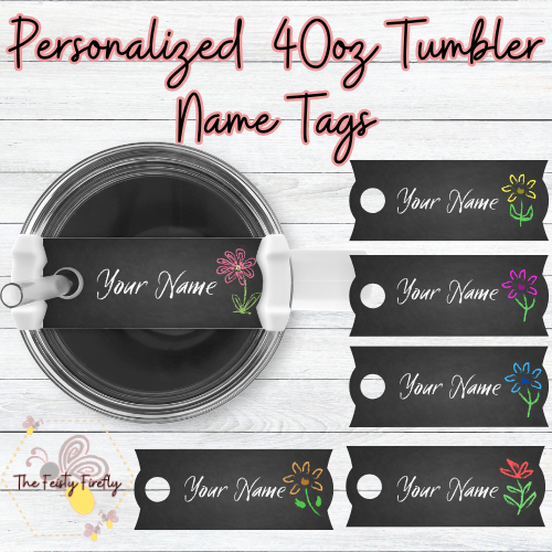 Chalkboard Flower Themed -40oz Tumbler Name Tags