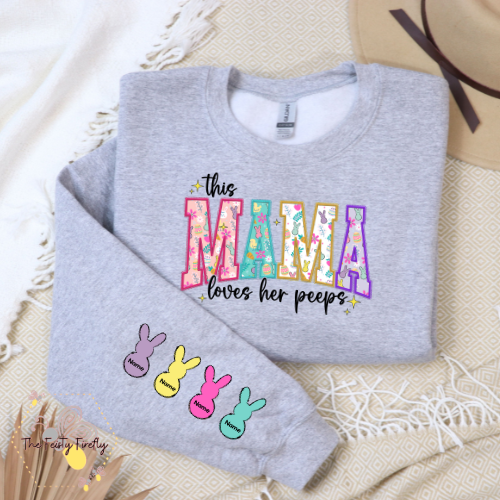 "This MAMA loves her Peeps"- Sweatshirt (4 Colors of Sweatshirts) Customizable