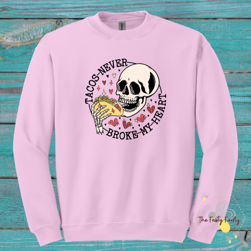 Adult "Taco's Never Broke My Heart"- Sweatshirt (3 colors)