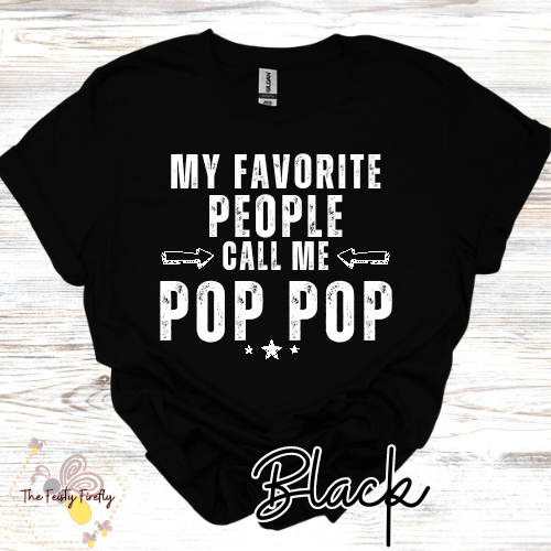 My Favorite People Call me "Pop Pop" T-Shirt